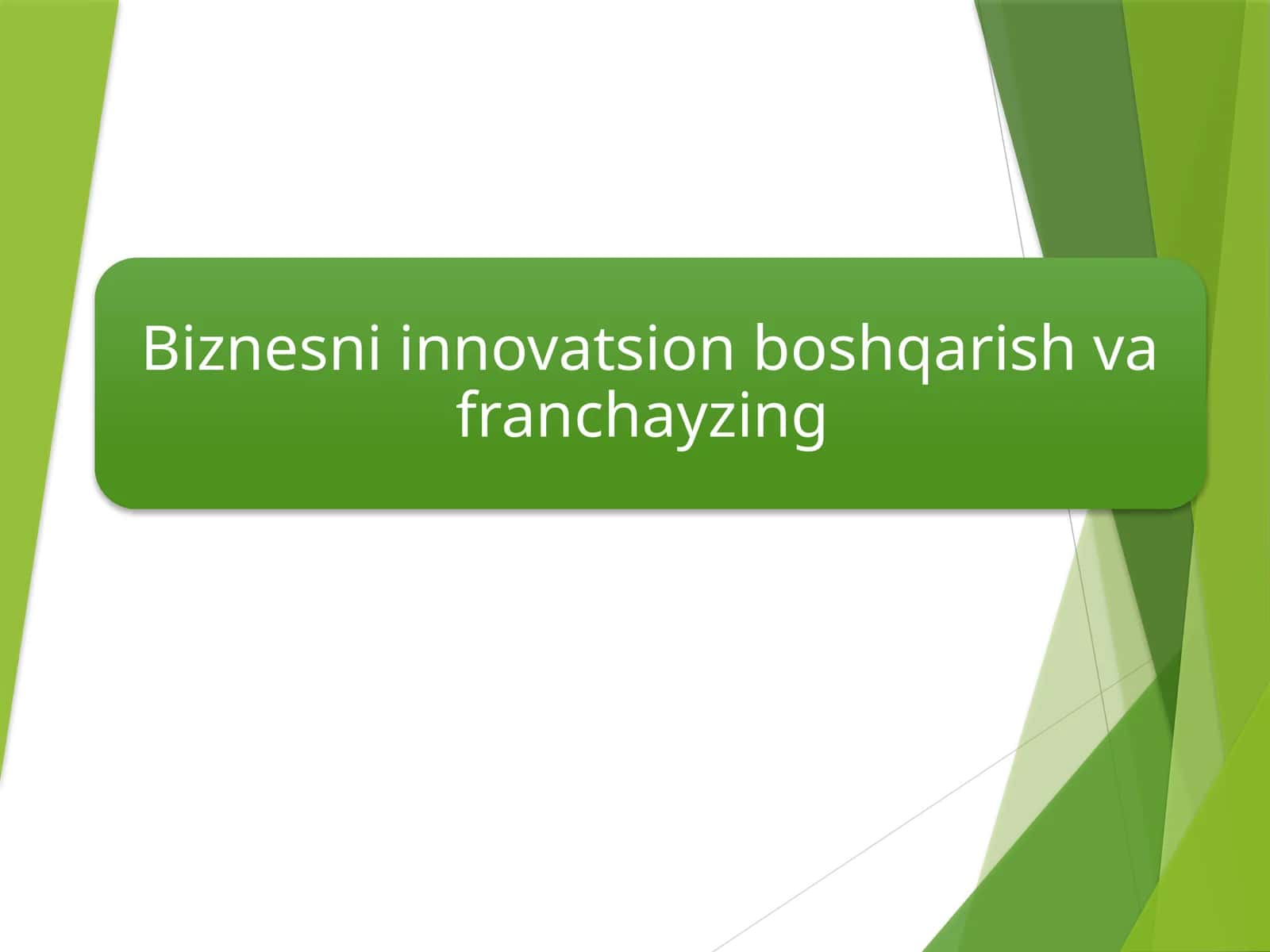 Biznesni innovatsion boshqarish va franchayzing
