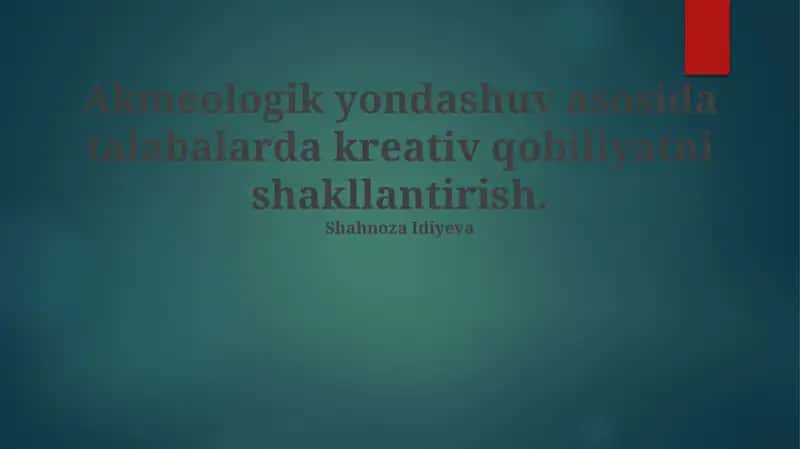 Akmeologik yondashuv asosida talabalarda kreativ qobiliyatni shakllantirish