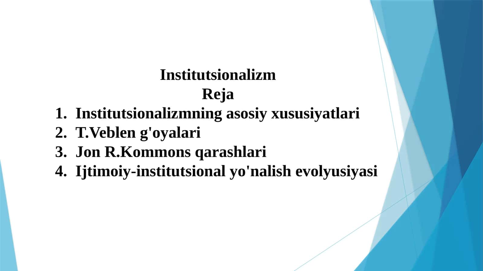 Institutsionalizmning asosiy xususiyatlariga, T.Vebleng'oyalari va Jon R. Kommons qarashlariga oid t