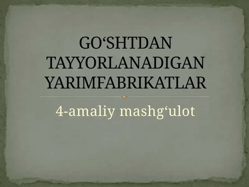 GO‘SHTDAN TAYYORLANADIGAN YARIMFABRIKATLAR