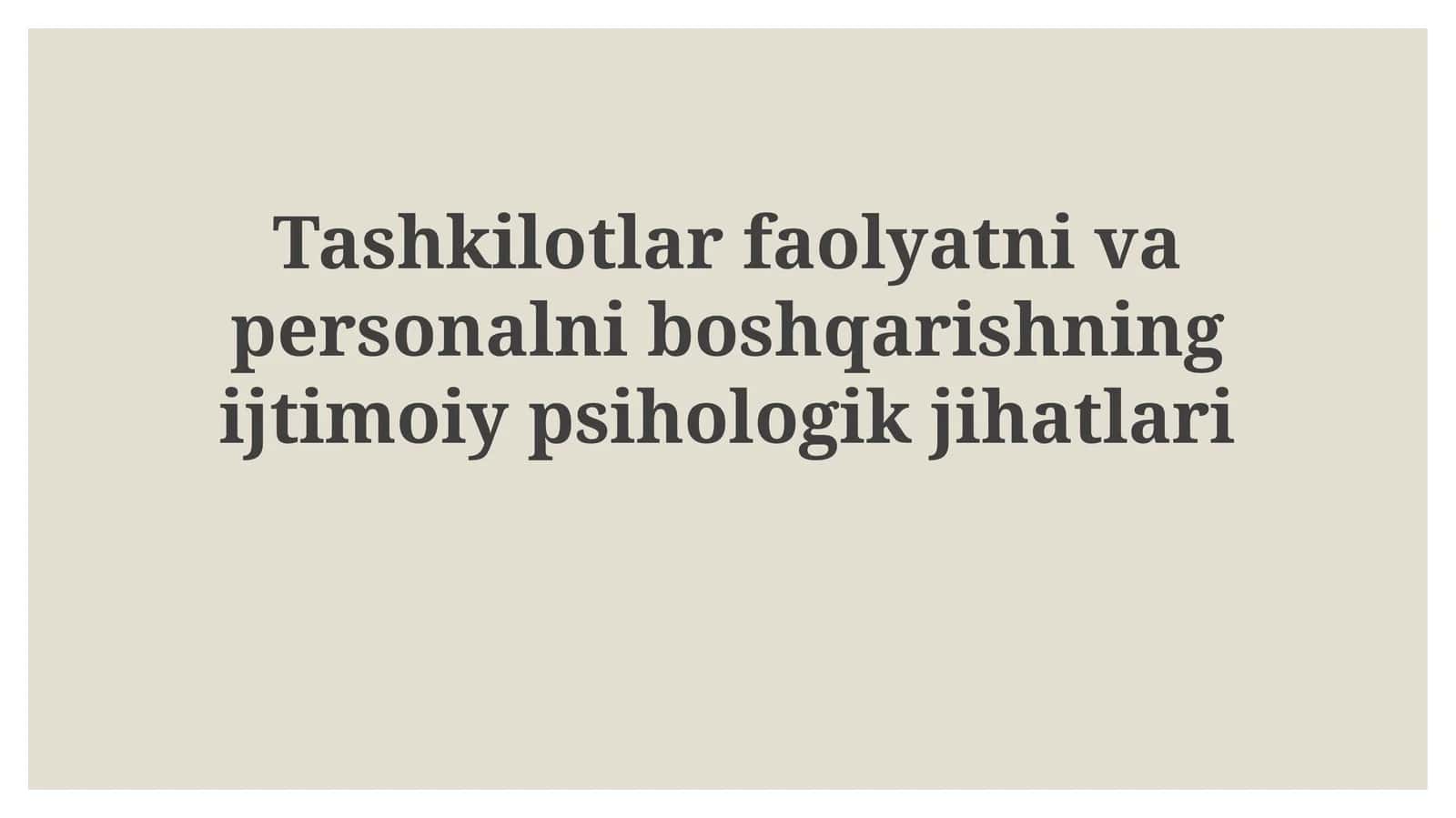 Tashkilotlar faoliyatini va personalni boshqarishning ijtimoiy-psixologik jihatlari