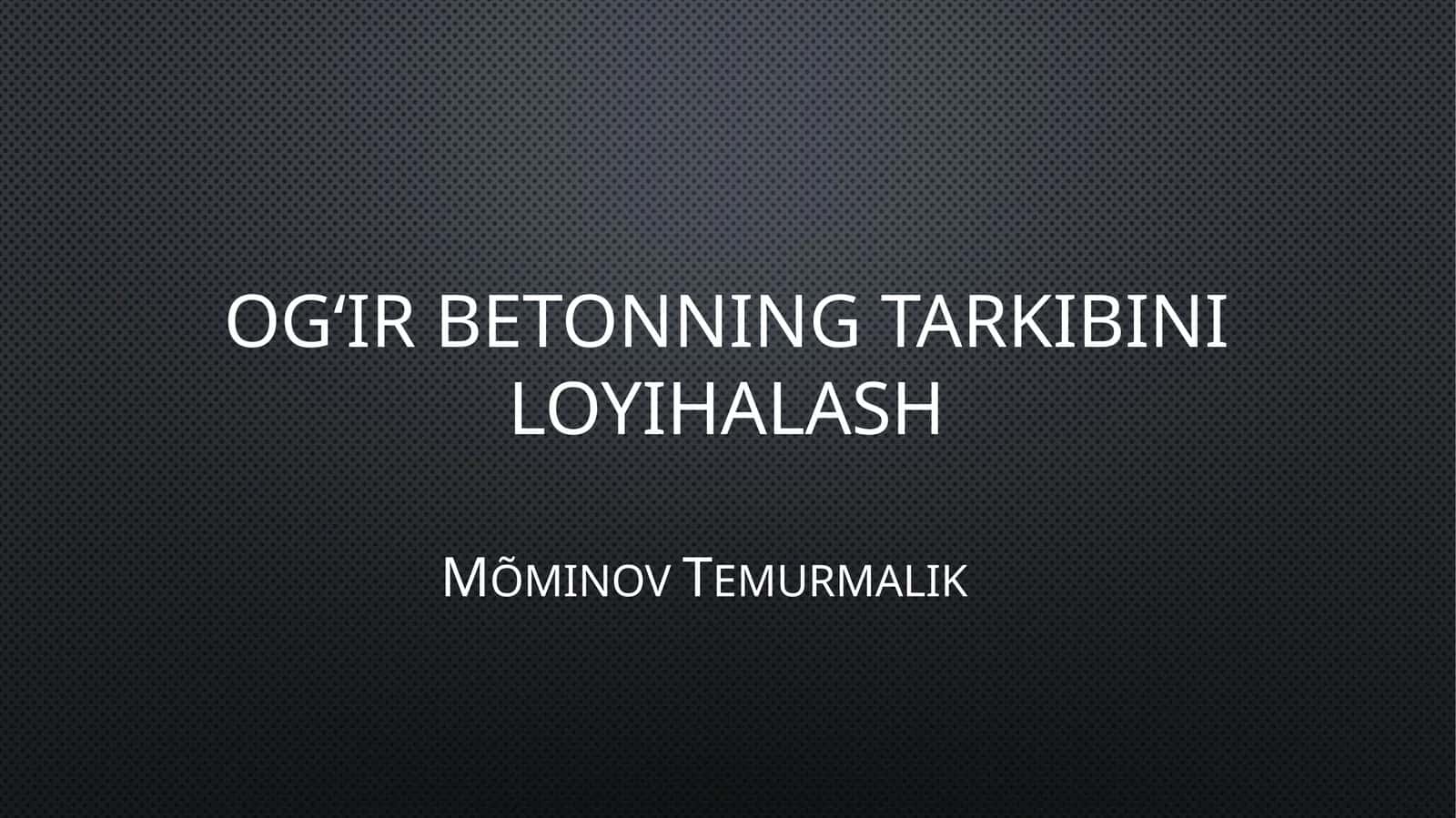 Og‘ir Betonning Tarkibini loyihalash