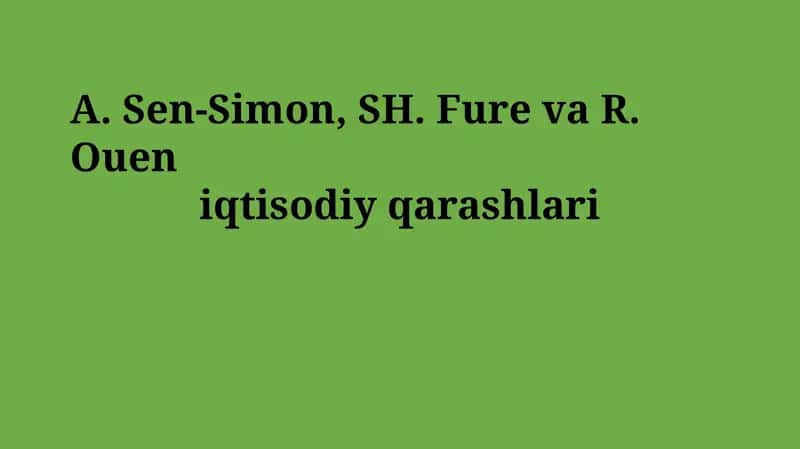A. Sen-Simon, SH. Fure va R. Ouen iqtisodiy qarashlari