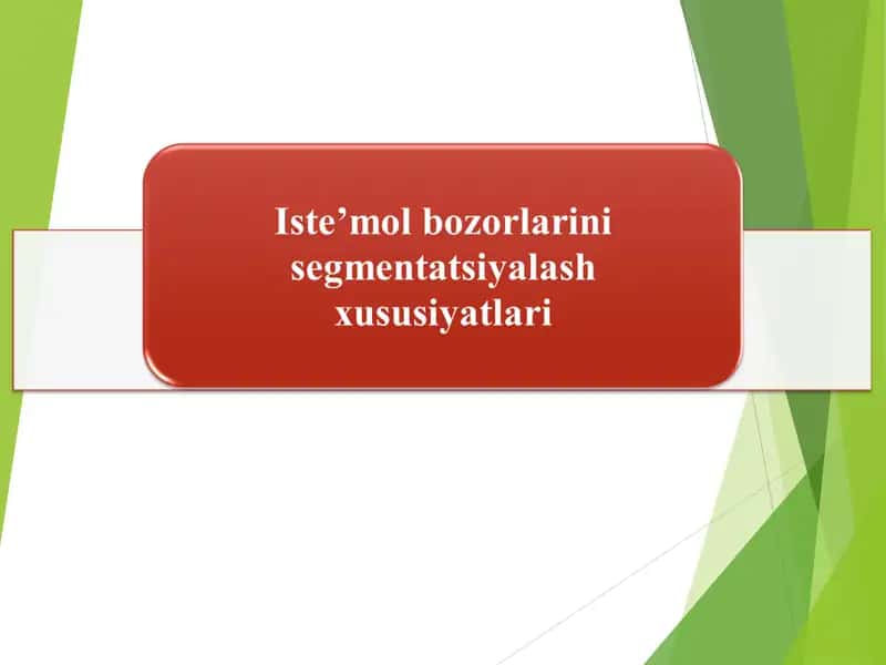 Iste’mol bozorlarini segmentatsiyalash xususiyatlari