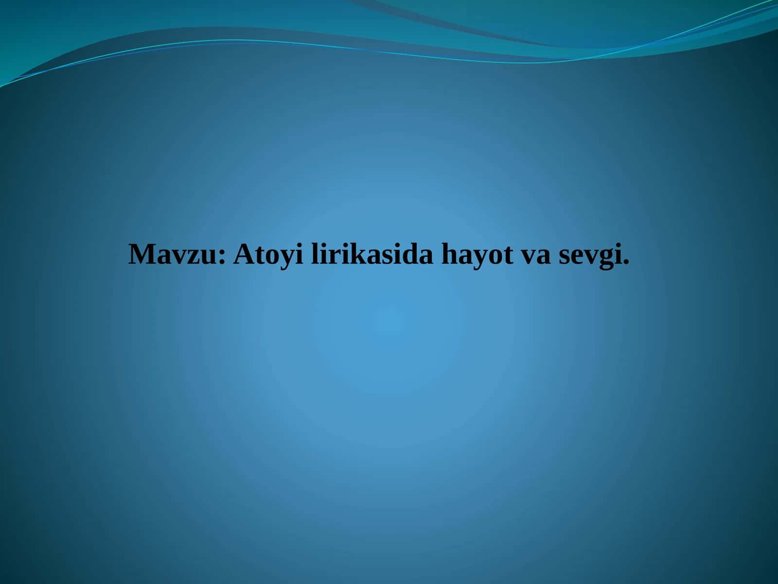 Atoyi lirikasida hayot va sevgi.