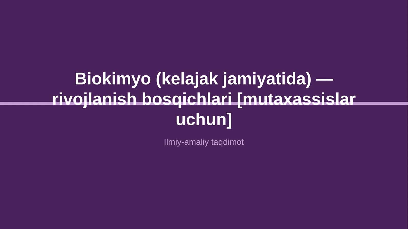 Biokimyo (kelajak jamiyatida) — rivojlanish bosqichlari [mutaxassislar uchun]