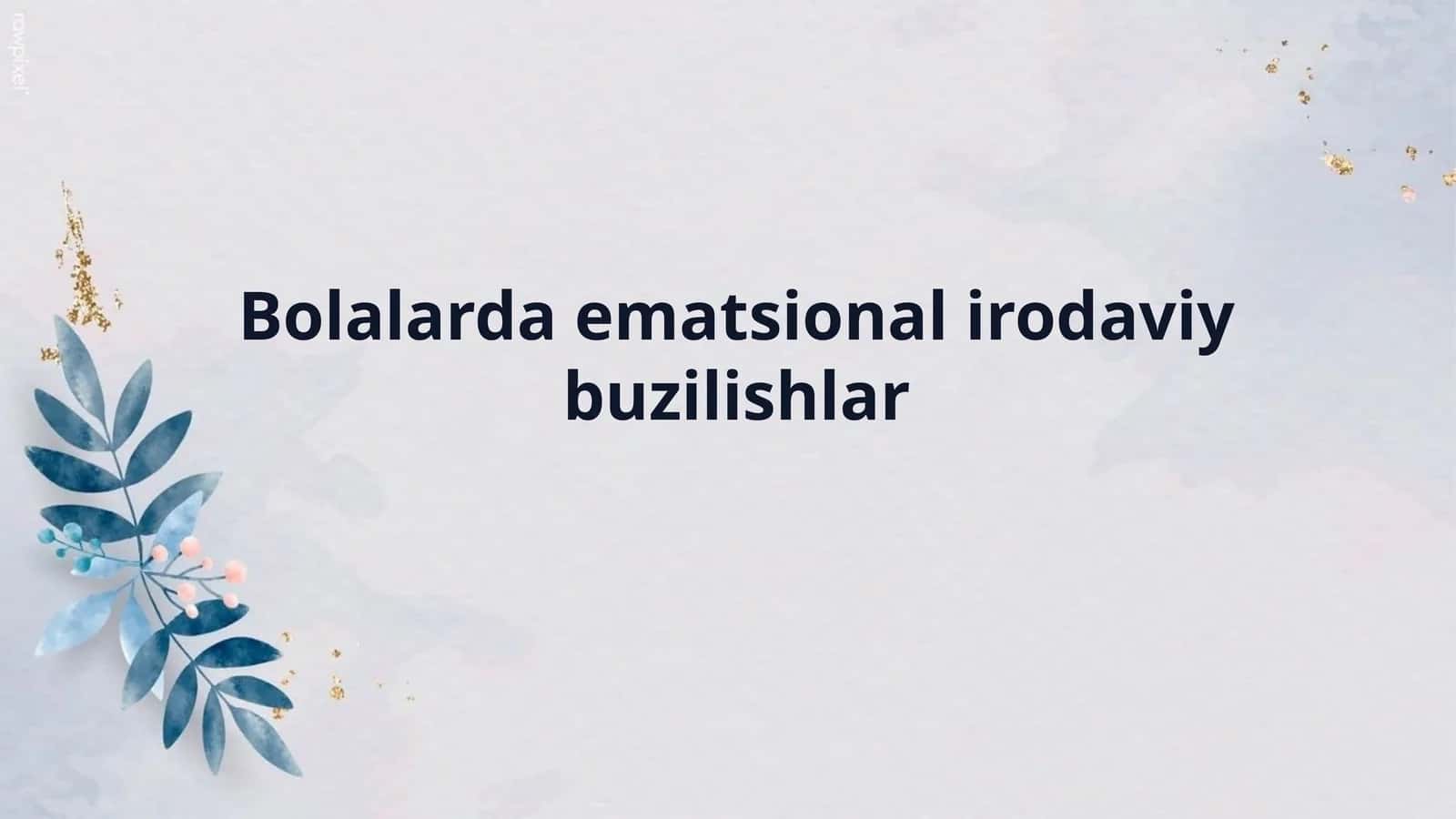 Bolalarda ematsional irodaviy buzilishlar
