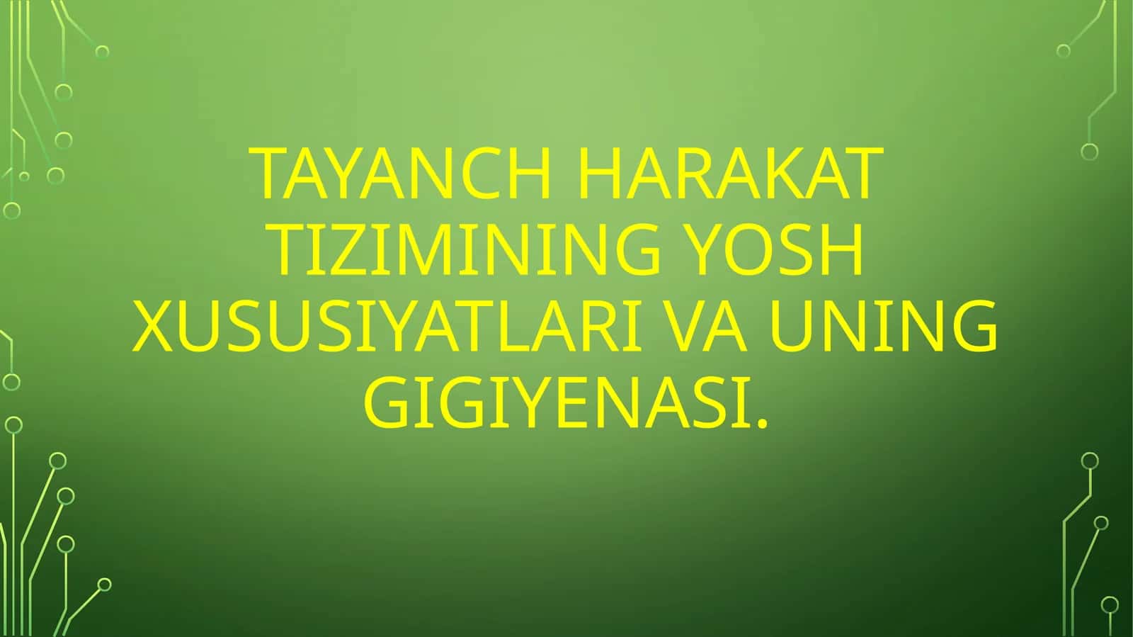 Tayanch-harakat tizimi ning yosh xususiyatlari va uning gigiyenasi
