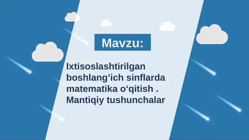 Ixtisoslashtirilgan boshlang’ich sinflarda matematika o‘qitish . Mantiqiy tushunchalar