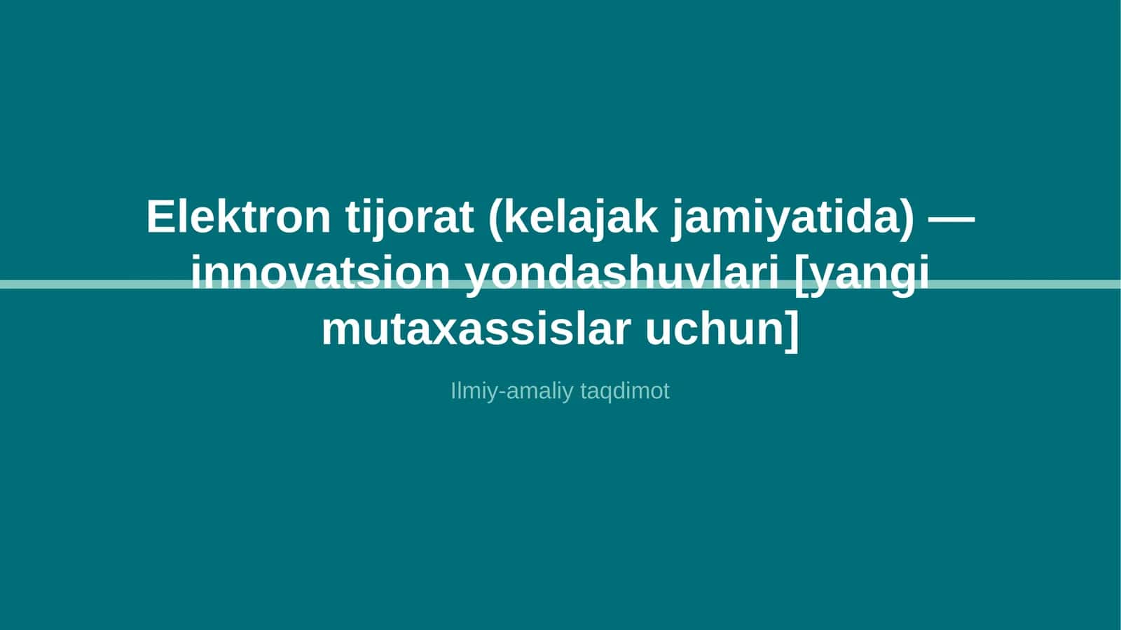 Elektron tijorat (kelajak jamiyatida) — innovatsion yondashuvlari [yangi mutaxassislar uchun]