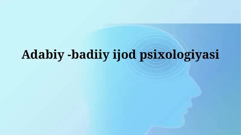 Adabiy va Badiiy Ijod Psixologiyasi