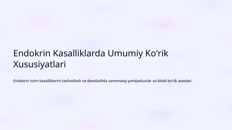 Endokrin Kasalliklarda Umumiy Ko'rik Xususiyatlari