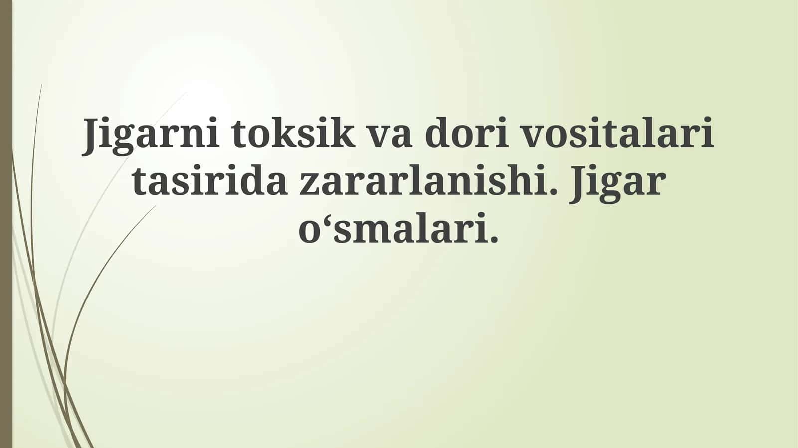 Jigarnitoksikvadorivositalaritasiridazararlanishi. Jigaro‘smalari