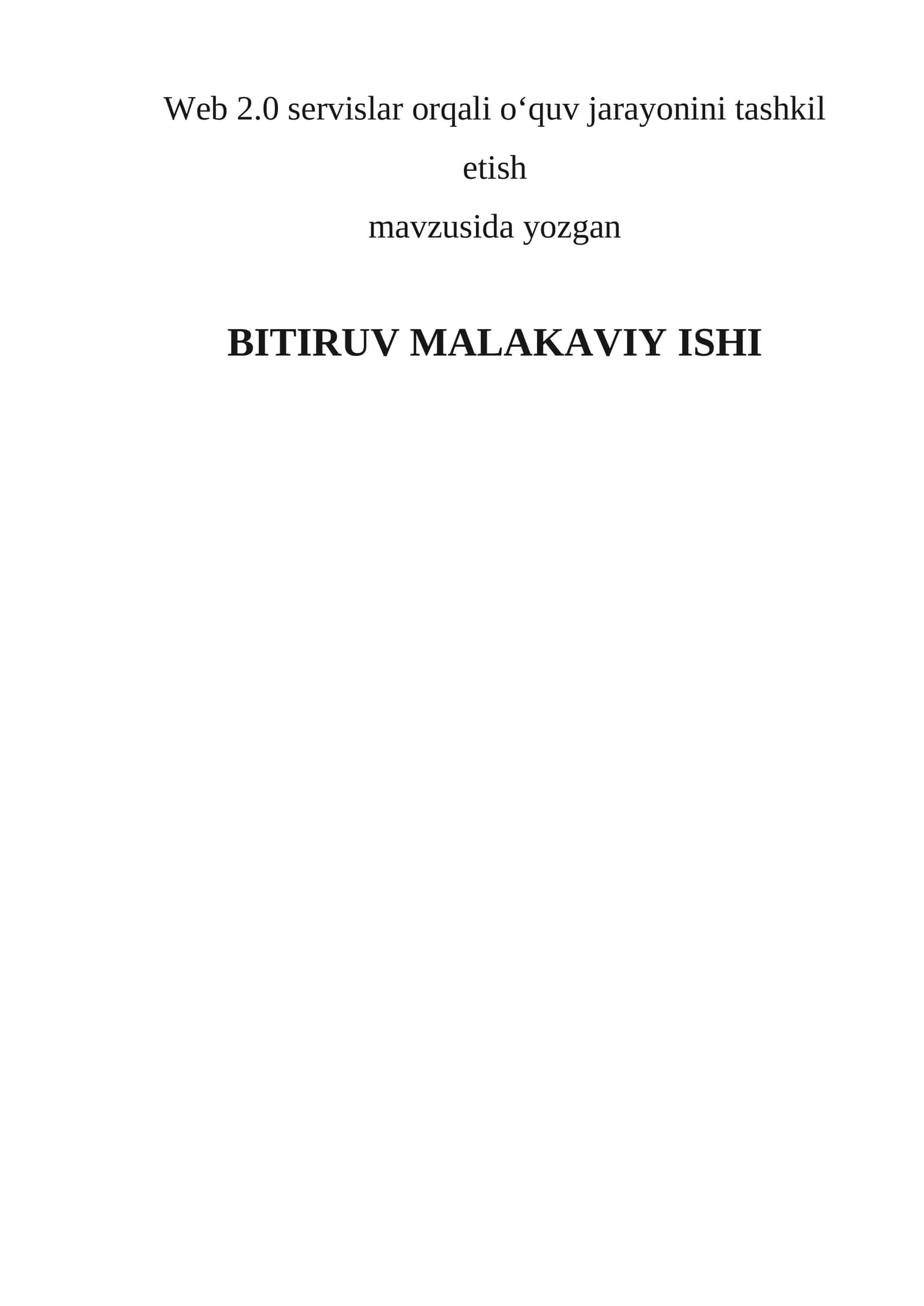 Web 2.0 servislar orqali oʻquv jarayonini tashkil etish BITIRUV MALAKAVIY ISHI