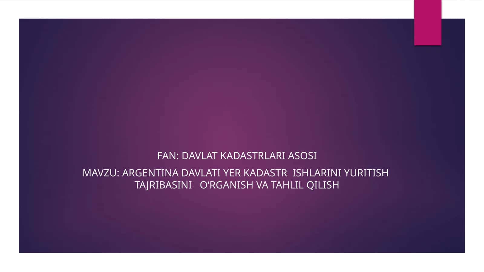 ARGENTINA DAVLATI yer KADASTR ISHLARINI YURITISH TAJRIBASINI O‘RGANISH VA TAHLIL QILISH