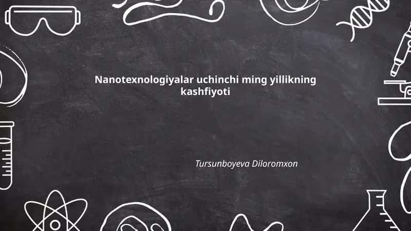 Nanotexnologiyalar uchinchi ming yillikning kashfiyoti
