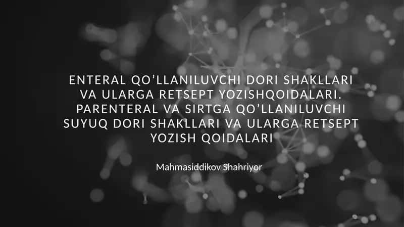 Enteral qo'llaniluvchi suyuq dori shakllari va ularga retsept yozish qoidalari. parenteral va sirtga qo'llaniluvchi suyuq dori shakllari va ularga retsept yozish qoidalari
