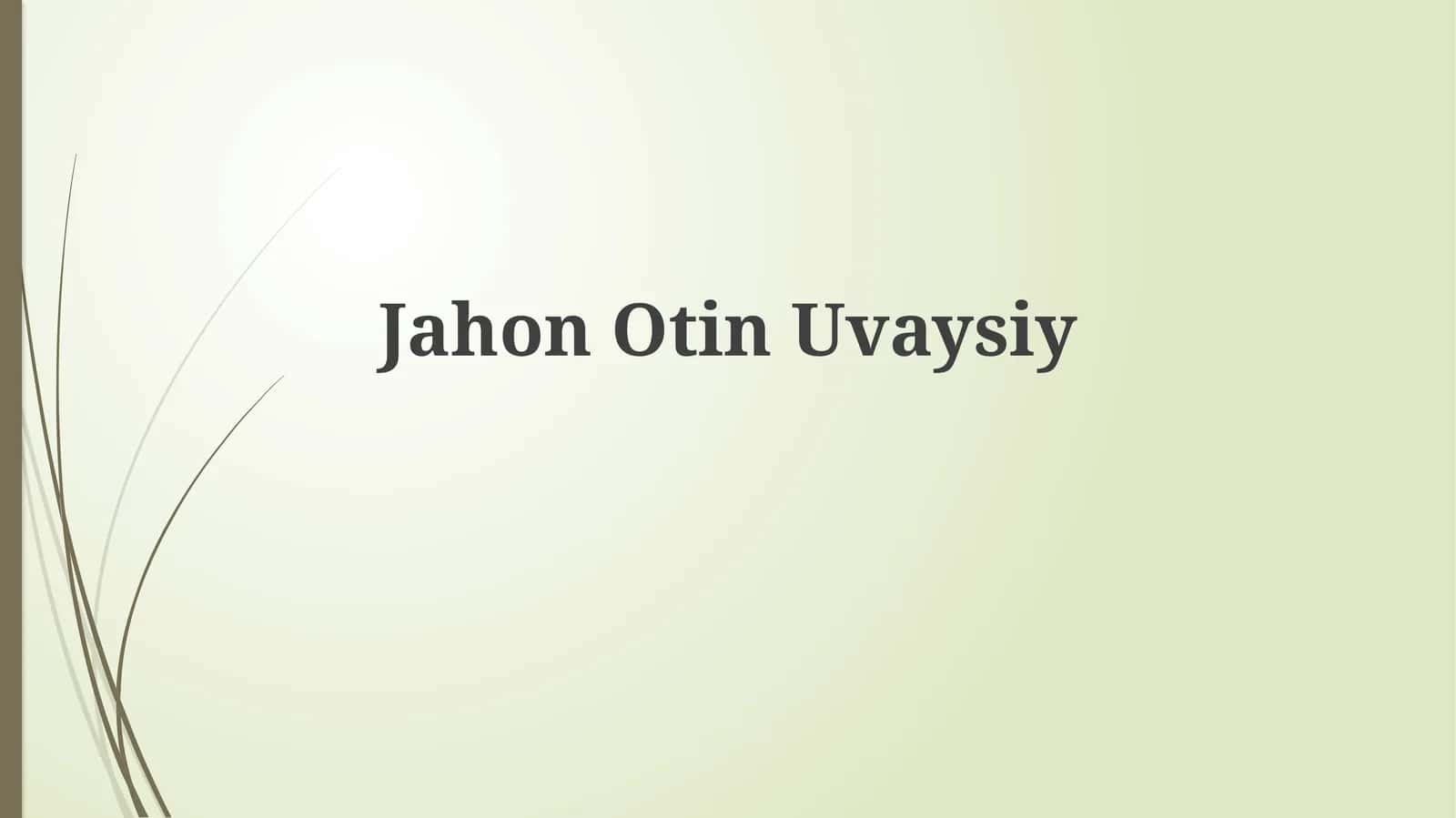 JahonOtinUvaysiy