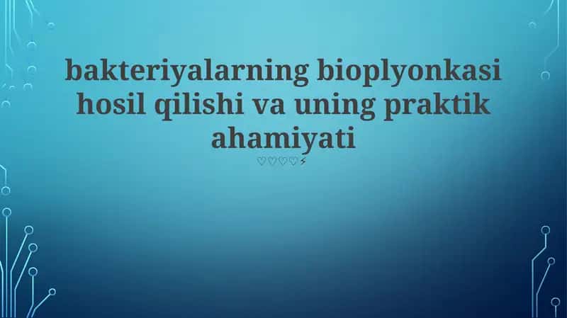 Bakteriyalarning bioplyonkasi hosil qilishi va uning praktik ahamiyati
