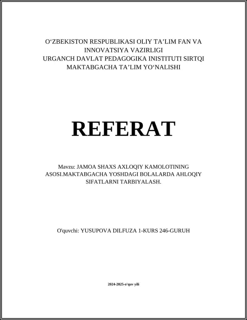 JAMOA SHAXS AXLOQIY KAMOLOTINING ASOSI.MAKTABGACHA YOSHDAGI BOLALARDA AHLOQIY SIFATLARNI TARBIYALASH