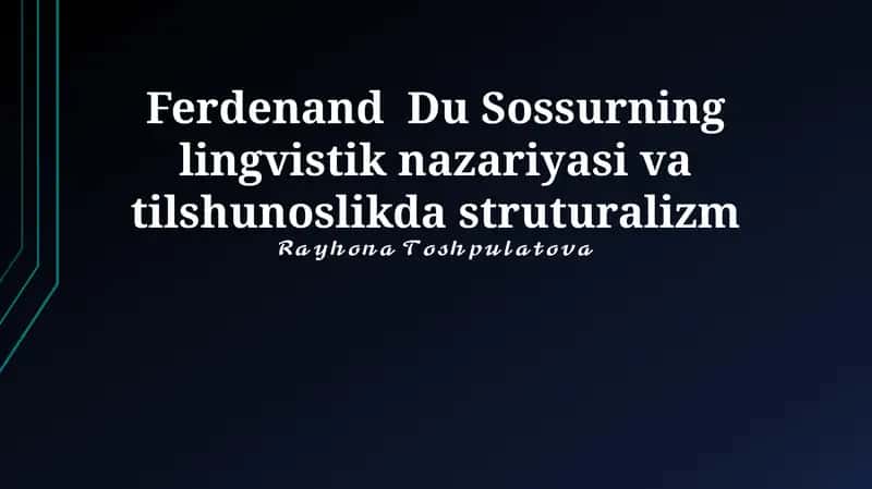 Ferdinand Du Sossurning lingvistik nazariyasi va tilshunoslikda struturalizm