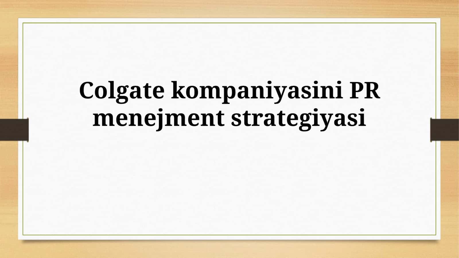 Colgate kompaniyasini PRmenejmentstrategiyasi