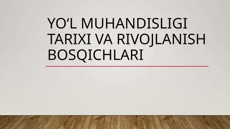 YO‘L MUHANDISLIGI TARIXI VA RIVOJLANISH BOSQICHLARI