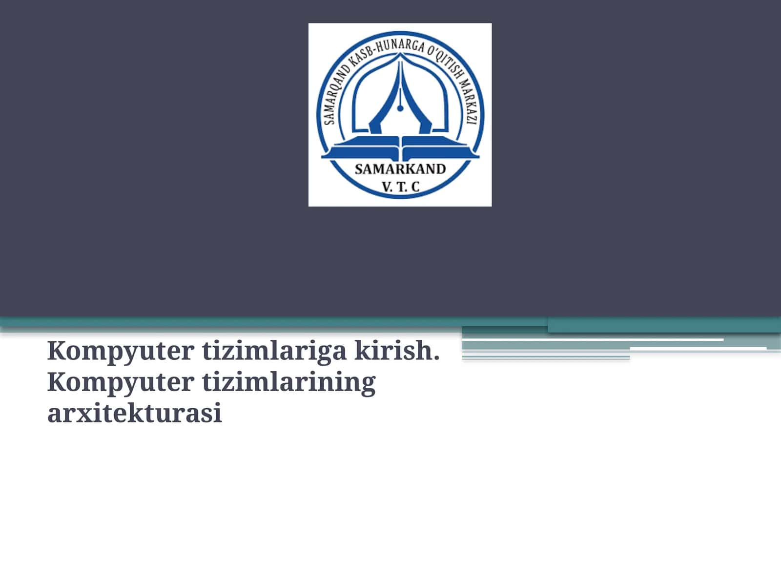 Kompyuter tizimlariga kirish. Kompyuter tizimlarining arxitekturasi