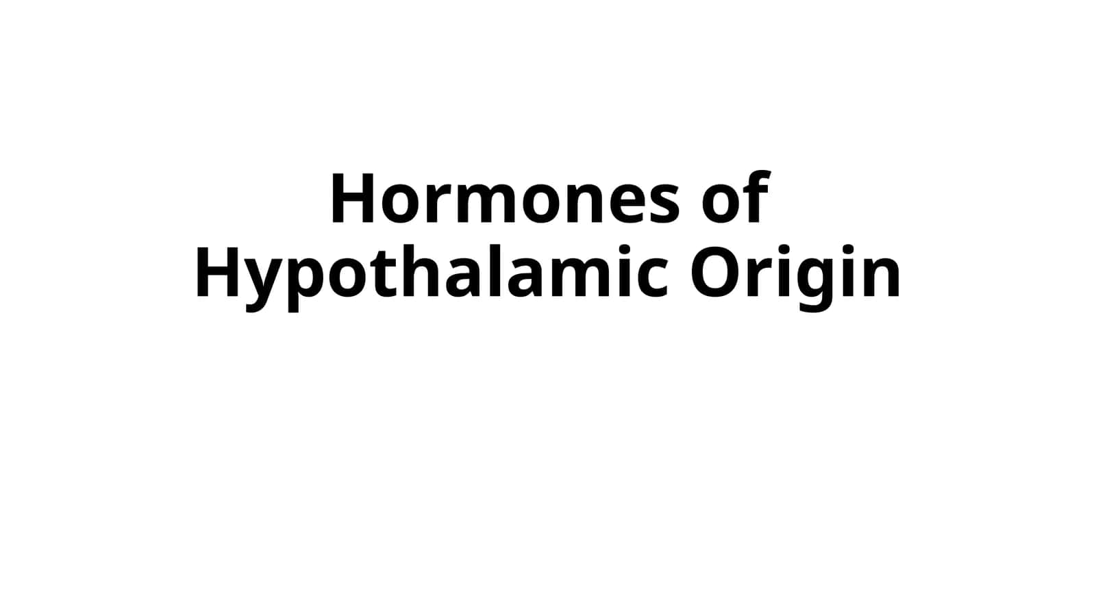 Hormones of Hypothalamic Origin