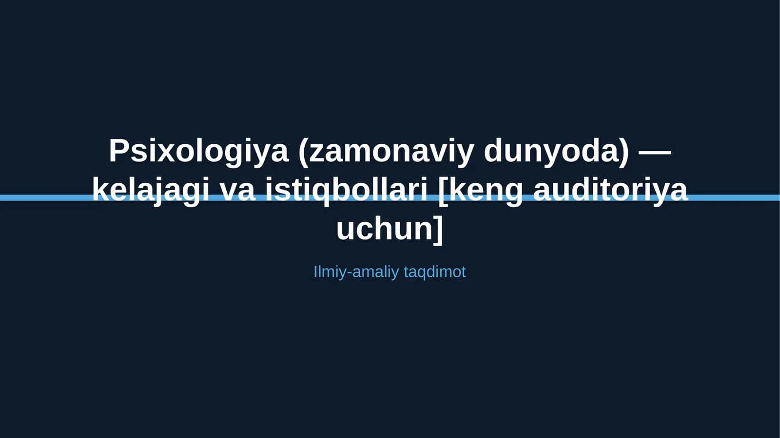 Psixologiya (zamonaviy dunyoda) — kelajagi va istiqbollari [keng auditoriya uchun]