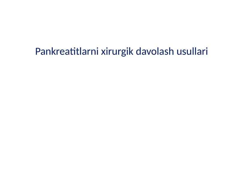 Pankreatitlarni xirurgik davolash usullari