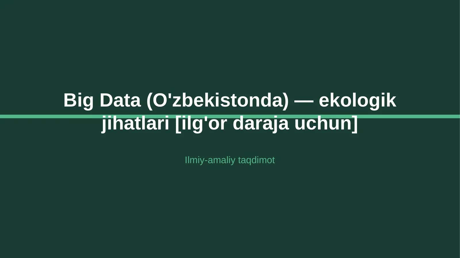 Big Data (O'zbekistonda) — ekologik jihatlari [ilg'or daraja uchun]