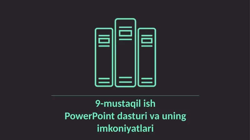 PowerPoint dasturi va uning imkoniyatlari