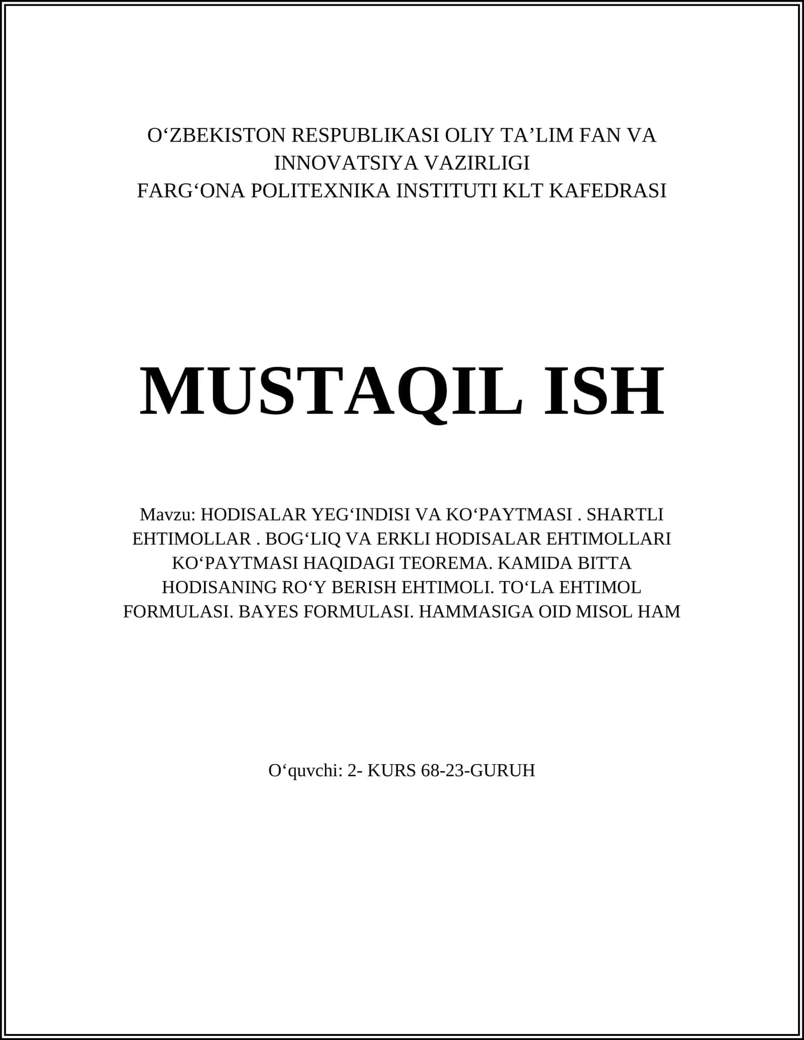 Hodisalar yigʻindisi va koʻpaytmasi - HODISALAR YEGʻINDISI VA KOʻPAYTMASI. SHARTLI EHTIMOLLAR. BOGʻLIQ VA ERKLI HODISALAR EHTIMOLLARI KOʻPAYTMASI HAQIDAGI TEOREMA. KAMIDA BITTA HODISANING ROʻY BERISH EHTIMOLI. TOʻLA EHTIMOL FORMULASI. BAYES FORMULASI. HAMMASIGA OID MISOL HAM
