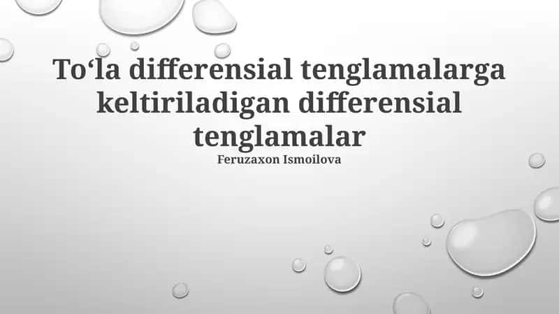 Toʻla differensial tenglamalarga keltiriladigan differensial tenglamalar