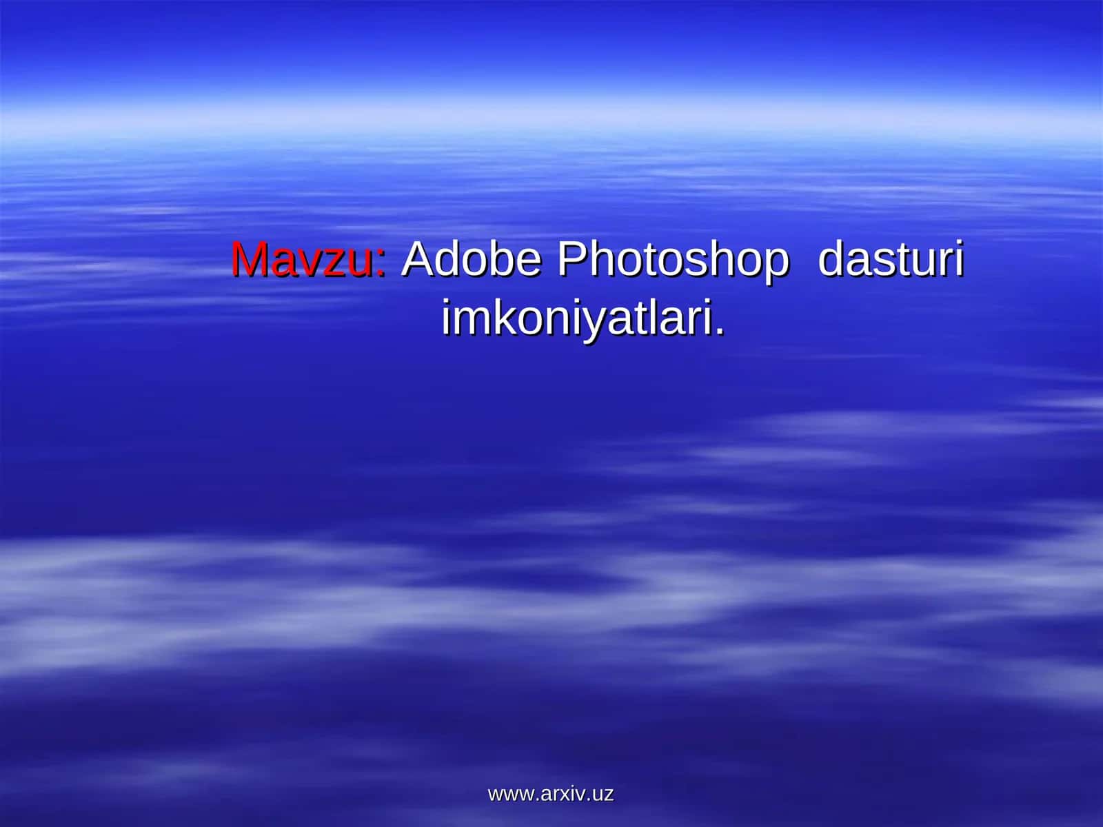 Adobe Photoshop dasturi imkoniyatlari