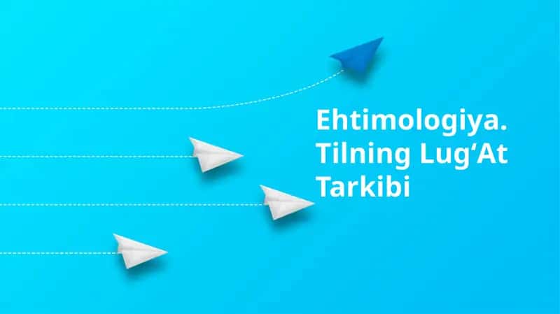 Ehtimologiya. Tilning LugʻAt Tarkibi