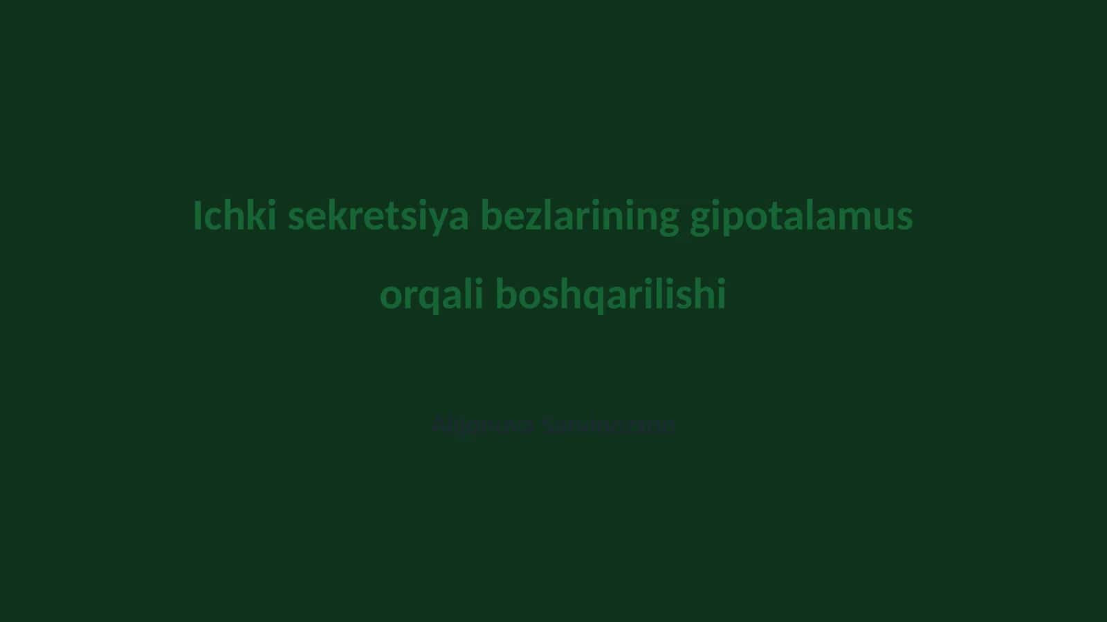 Ichki sekretsiya bezlarining gipotalamus orqali boshqarilishi