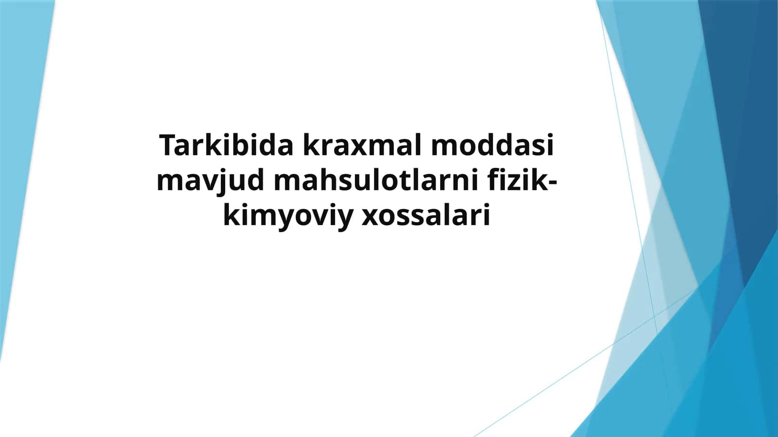 Tarkibida kraxmal moddasi mavjud mahsulotlarni fizik-kimyoviy xossalari