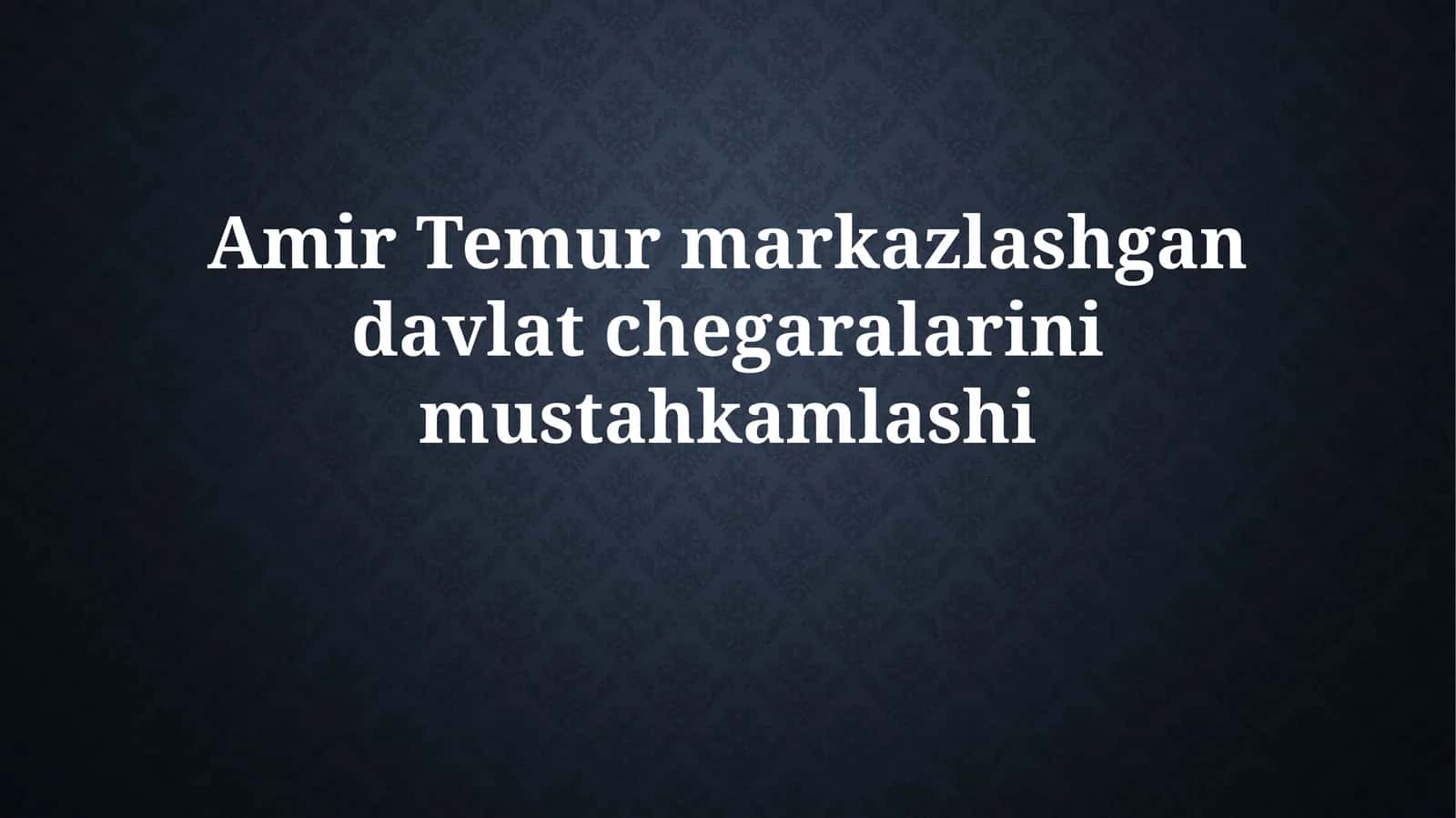 Amir Temurmarkazlashgandavlatchegaralarinimustahkamlashi