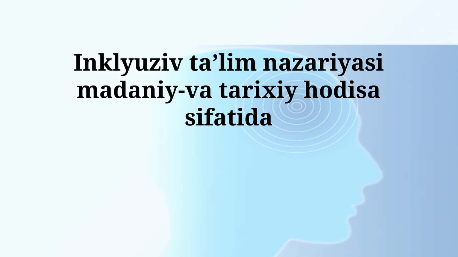 Inklyuziv taʼlim nazariyasi madaniy-va tarixiy hodisa sifatida