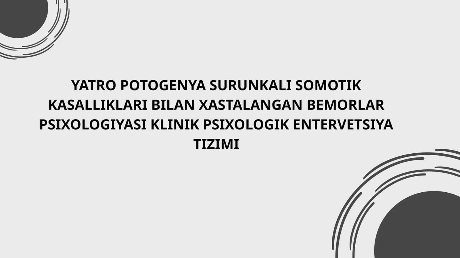 YATRO POTOGENYA SURUNKALI SOMOTIK KASALLIKLARI BILANXASTALANGANBEMORLARPSIXOLOGIYASI KLINIK PSIXOLOGIK ENTERVETSIYA TIZIMI