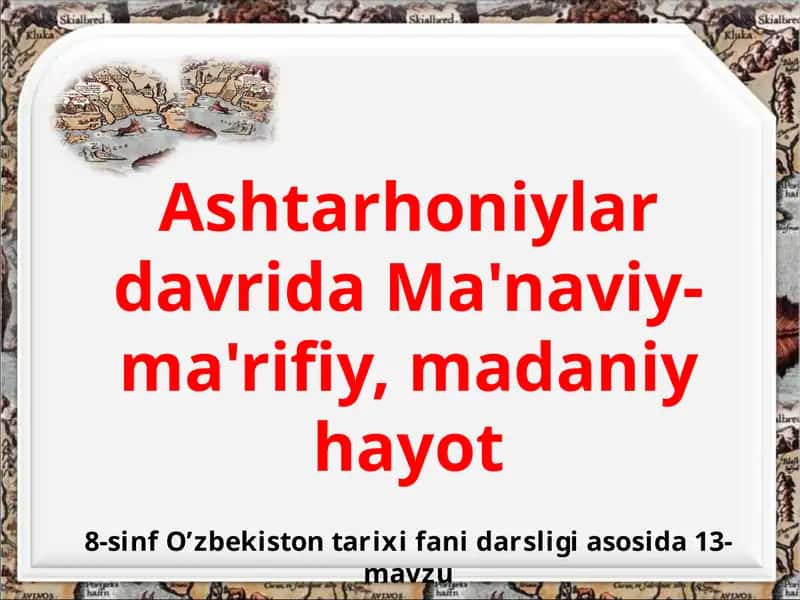 Ashtarhoniylardavrida Ma'naviy-ma'rifiy, madaniy hayot