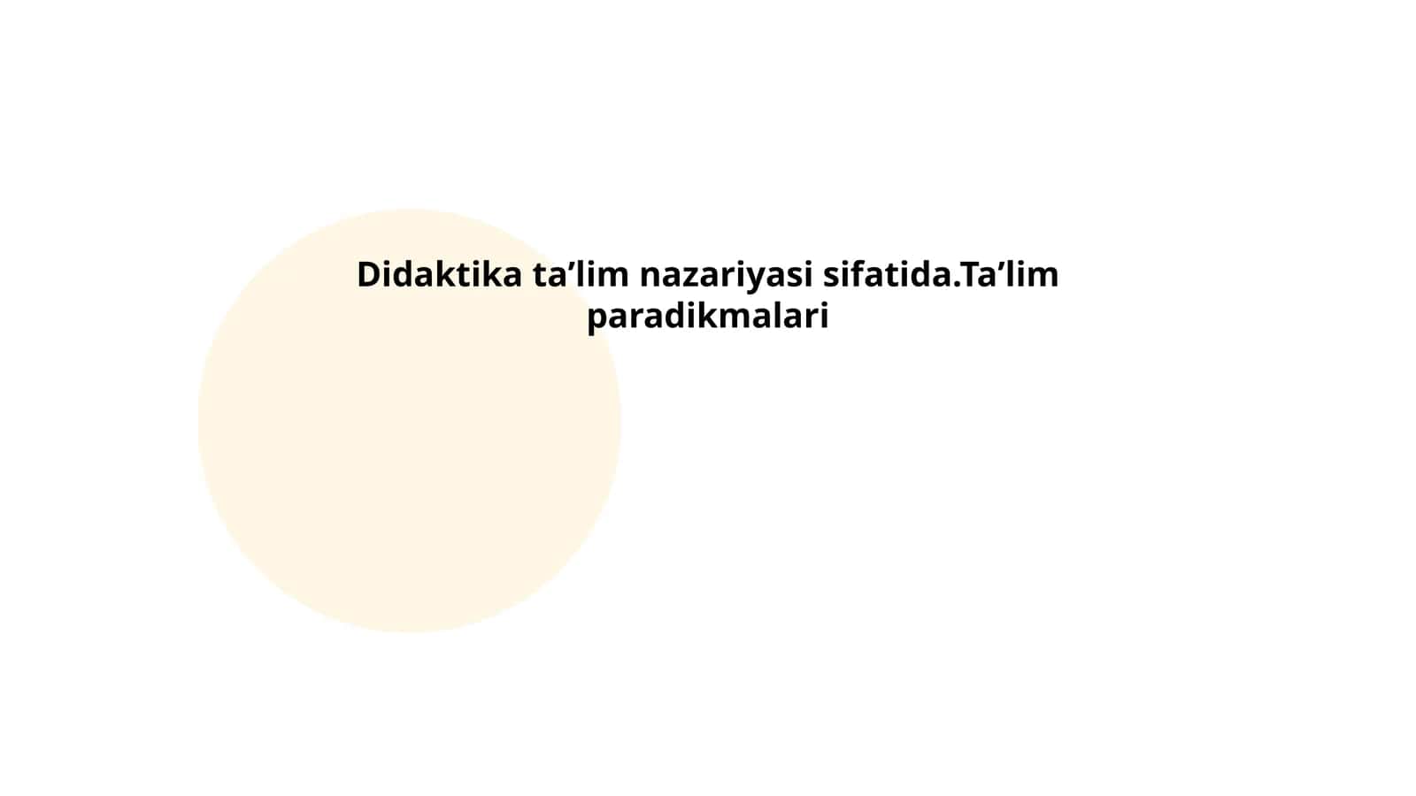 Didaktika taʼlim nazariyasi sifatida.Taʼlim paradikmalari