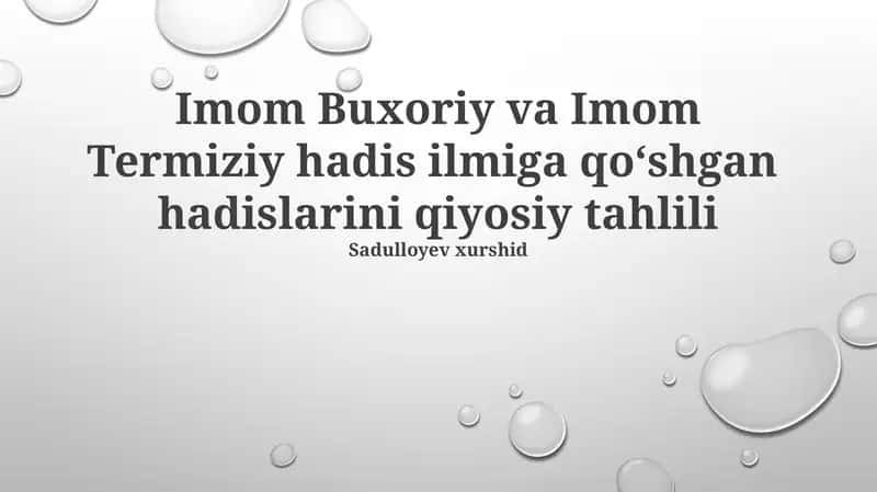 Imom Buxoriy va Imom Termiziyning hadis ilmiga qoʻshgan hadislarini qiyosiy tahlili