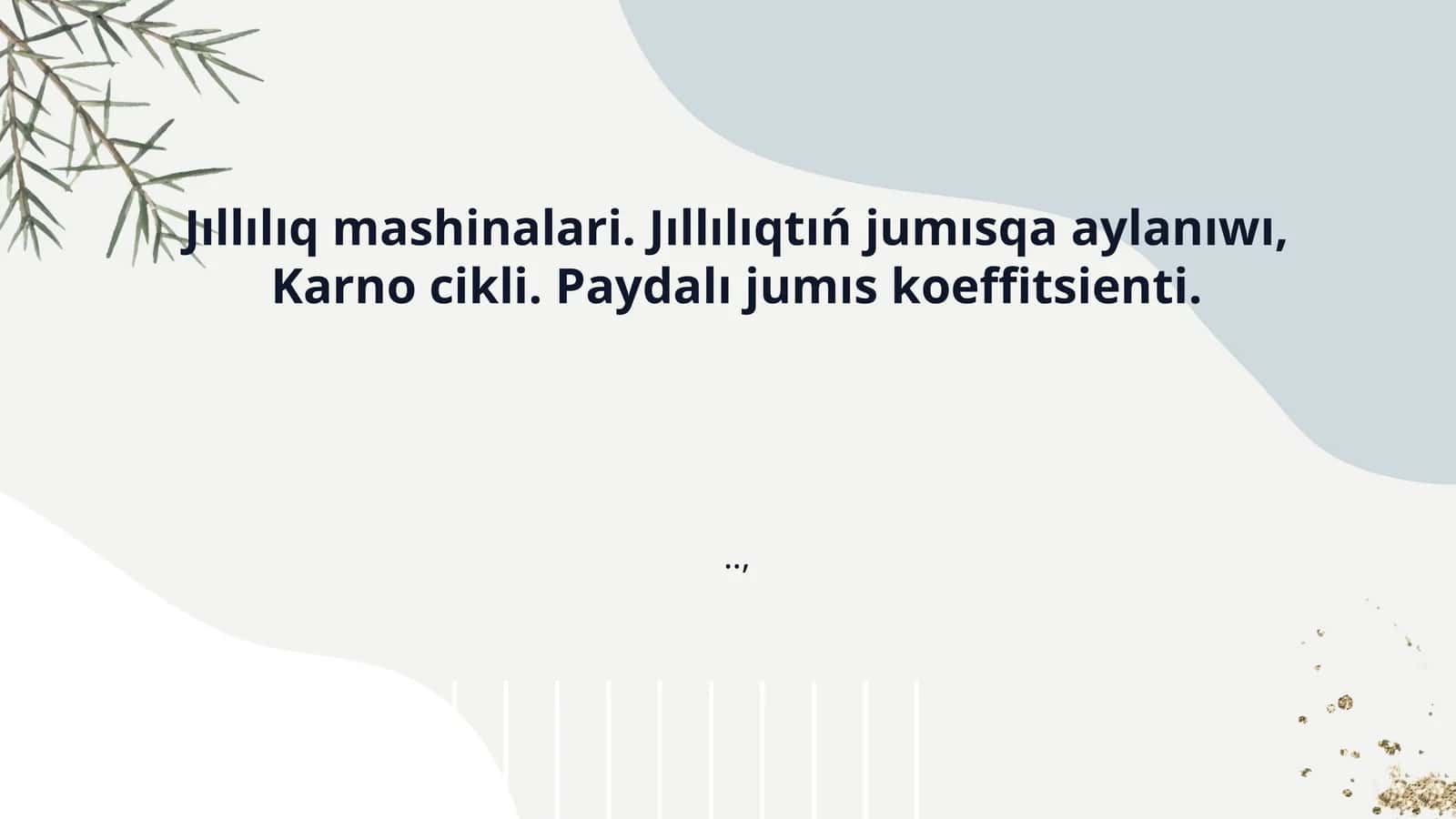 Jıllılıq mashinalari. Jıllılıqtıń jumısqa aylanıwı, Karno cikli. Paydalı jumıs koeffitsienti.