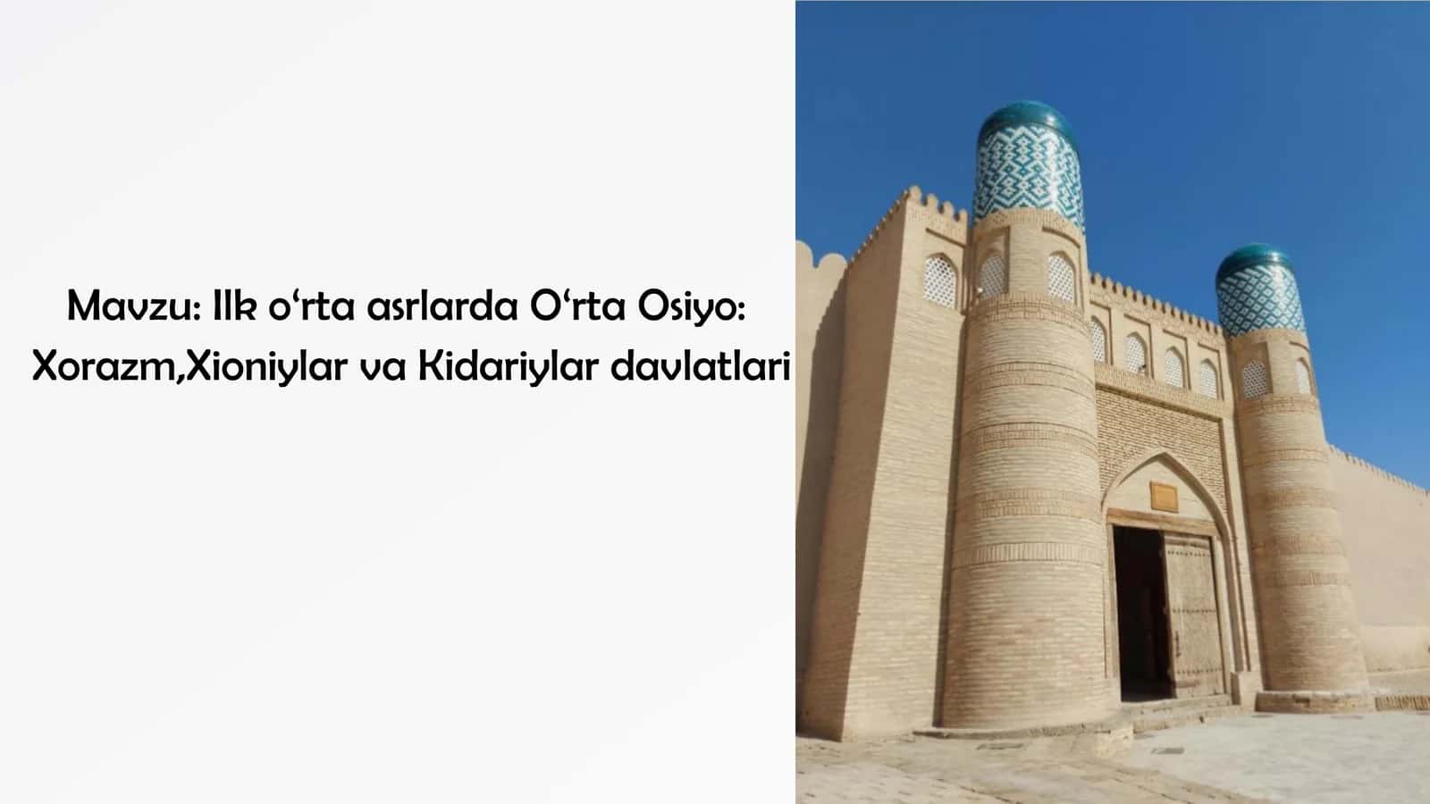 Ilk o‘rta asrlarda O‘rta Osiyo Xorazm,Xioniylar va Kidariylar davlatlari