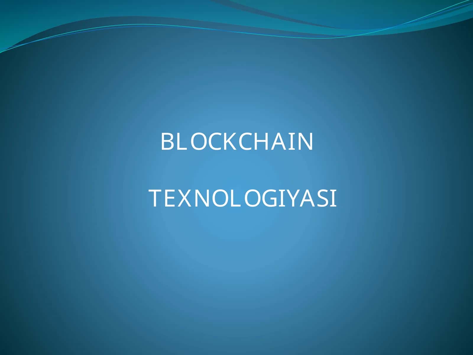 BLOCKCHAIN TEXNOLOGIYASI