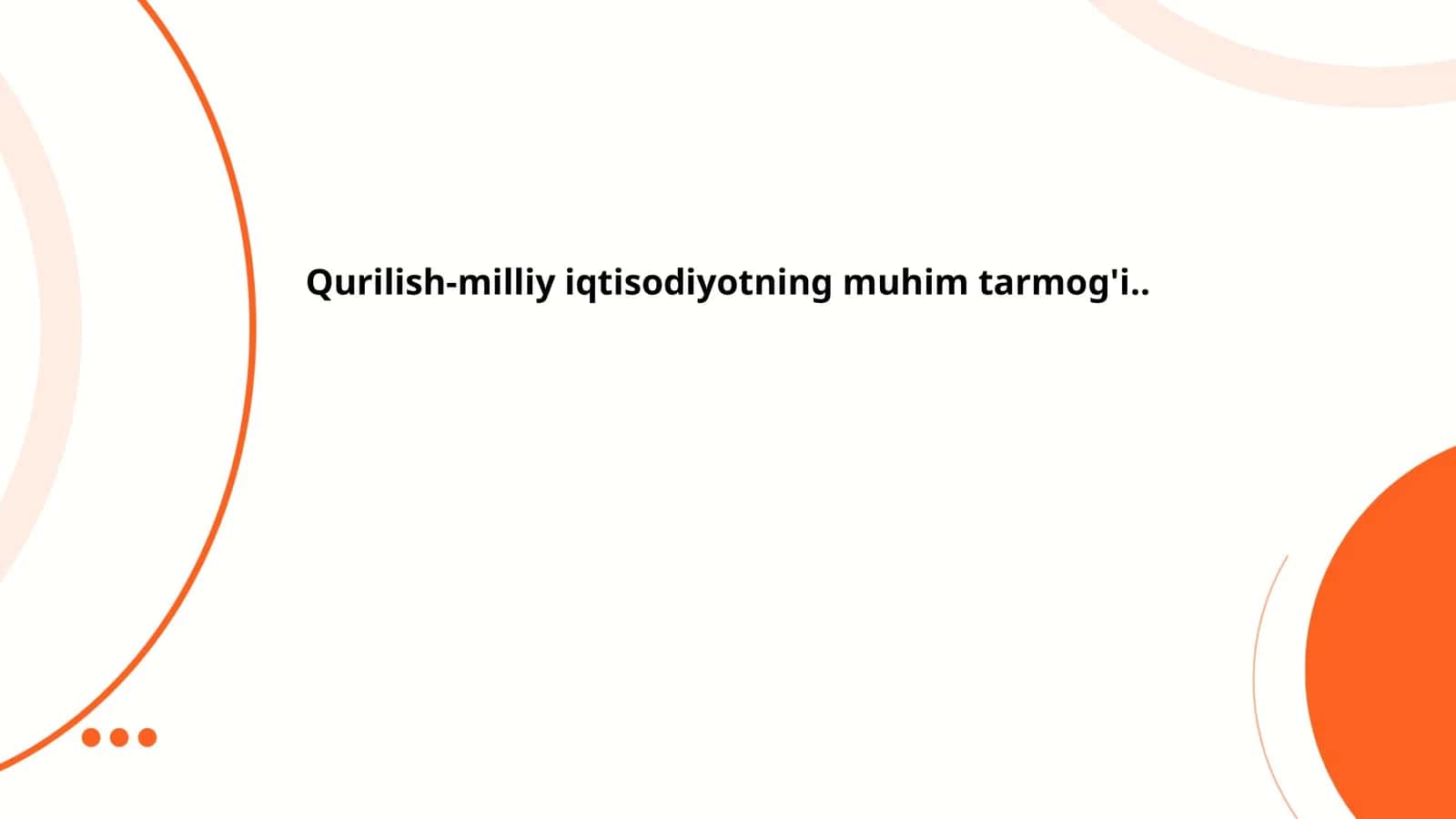 Qurilish-milliy iqtisodiyotning muhim tarmog'i