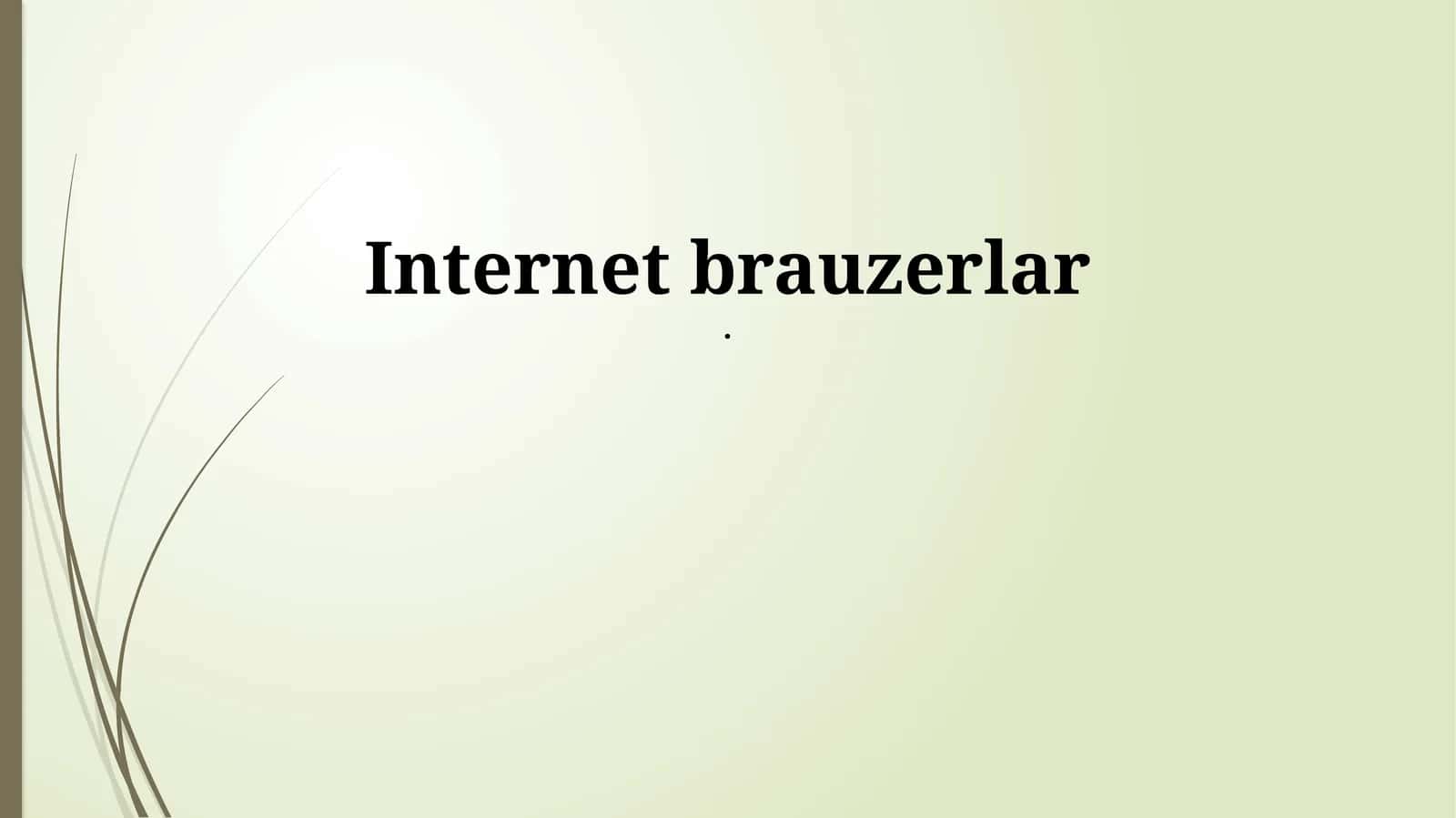 Brauzerlar: Tarix va Asosiy Xususiyatlar